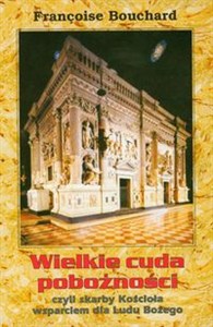 Obrazek Wielkie cuda pobożności czyli skarby Kościoła wsparciem dla ludu Bożego