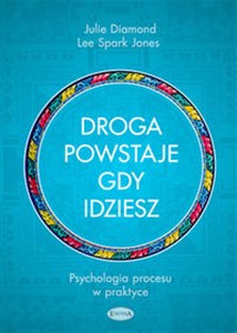 Obrazek Droga powstaje, gdy idziesz Psychologia procesu w praktyce