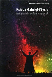 Obrazek Ksiądz Gabriel i życie czyli filozofia według maluczkich