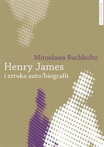Obrazek Henry James i sztuka auto/biografii