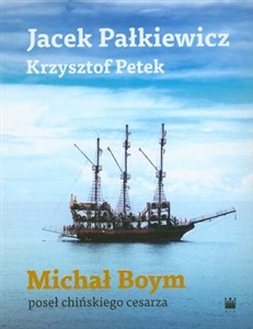 Obrazek Michał Boym Poseł chińskiego cesarza