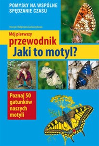 Obrazek Mój pierwszy przewodnik Jaki to motyl? Poznaj 50 gatunków naszych motyli