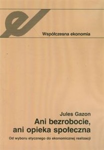 Obrazek Ani bezrobocie, ani opieka społeczna Od wyboru etycznego do ekonomicznej realizacji