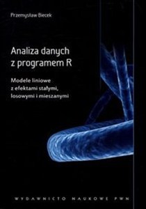 Obrazek Analiza danych z programem R Modele liniowe z efektami stałymi, losowymi i mieszanymi.