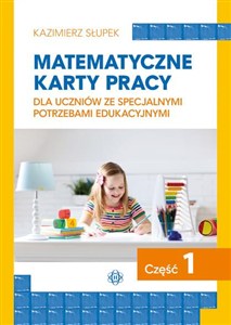 Obrazek Matematyczne karty pracy dla uczniów ze specjalnymi potrzebami edukacyjnymi. Część 1