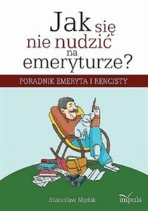 Obrazek Jak się nie nudzić na emeryturze Poradnik emeryta i rencisty