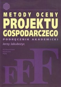 Obrazek Metody oceny projektu gospodarczego Podręcznik akademicki