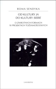 Picture of Od kultury "ja" do kultury "siebie" O zwrotnych formach w projektach tożsamościowych