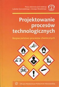 Picture of Projektowanie procesów technologicznych Bezpieczeństwo procesów chemicznych