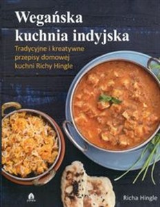 Obrazek Wegańska kuchnia indyjska Tradycyjne i kreatywne przepisy domowej kuchni Richy Hingle