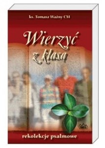Picture of Wierzyć z klasą. Rekolekcje psalmowe