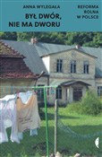 Książka : Był dwór, ... - Anna Wylegała