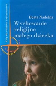 Obrazek Wychowanie religijne małego dziecka Rady dla rodziców i wychowawców
