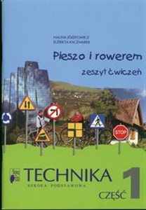 Picture of Pieszo i rowerem Technika Część 1 Zeszyt ćwiczeń Szkoła podstawowa