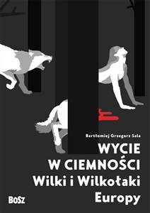 Obrazek Wycie w ciemności Wilki i wilkołaki Europy