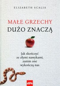 Obrazek Małe grzechy dużo znaczą Jak skończyć ze złymi nawykami, zanim one wykończą nas