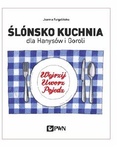 Obrazek Ślónsko kuchnia dla Hanysów i Goroli Wejrzyj. Uworz. Pojedz
