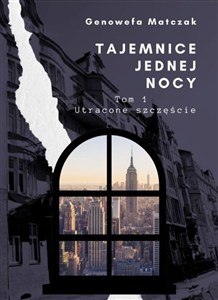 Obrazek Tajemnice jednej nocy Tom 1 Utracone szczęście
