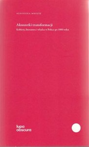 Obrazek Akuszerki transformacji Kobiety, literatura i władza w Polsce po 1989 roku