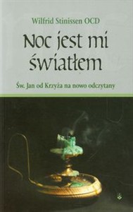 Obrazek Noc jest mi światłem Św. Jan od Krzyża na nowo odczytany