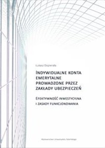 Obrazek Indywidualne konta emerytalne prowadzone przez zakłady ubezpieczeń Efektywność inwestycyjna i zasady funkcjonowania
