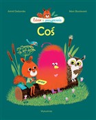 Coś - Astrid Desbordes, Marc Boutavant -  foreign books in polish 