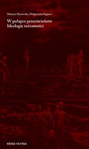 Obrazek W pułapce przeciwieństw Ideologie tożsamości
