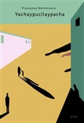 Książka : Yachaypucl... - Przemysław Wechterowicz