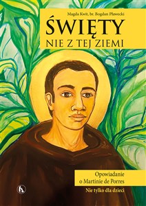 Picture of Święty nie z tej ziemi. Opowieść o Martinie de Porres