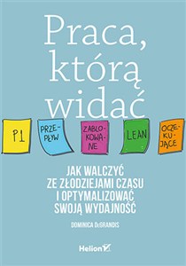 Obrazek Praca którą widać. Jak walczyć ze złodziejami czasu i optymalizować swoją wydajność