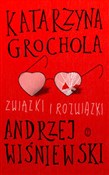 polish book : Związki i ... - Katarzyna Grochola, Andrzej Wiśniewski