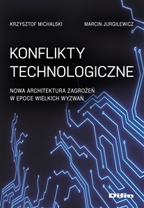 Obrazek Konflikty technologiczne Nowa architektura zagrożeń w epoce wielkich wyzwań