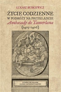 Obrazek Życie codzienne w podróży na przykładzie Ambasady do Tamerlana (1403-1406)