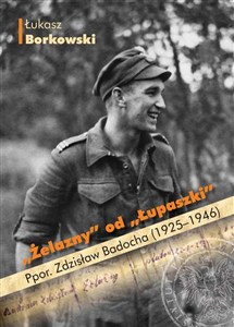 Picture of Żelazny od Łupaszki Ppor. Zdzisław Badocha (1925-1946)