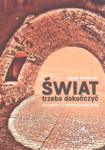 Obrazek Świat trzeba dokończyć Rozmowy o imponderabiliach