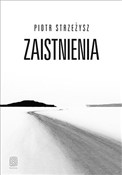 Zobacz : Zaistnieni... - Piotr Strzeżysz