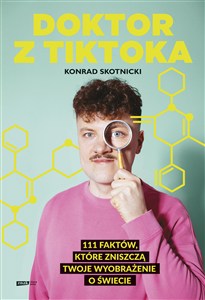 Picture of Doktor z TikToka 111 faktów, które zniszczą twoje wyobrażenie o świecie