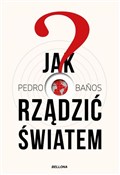 Jak rządzi... - Pedro Banos Bajo -  foreign books in polish 