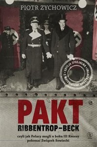 Obrazek Pakt Ribbentrop-Beck czyli jak Polacy mogli u boku III Rzeszy pokonać Związek Sowiecki