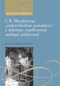 Obrazek C.B. Macpherson: „indywidualizm posiadaczy” a dylematy współczesnej ontologii polityczne
