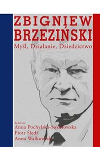 Obrazek Zbigniew Brzeziński Myśl Działanie Dziedzictwo