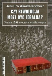 Obrazek Czy rewolucja może być legalna? 3 maja 1791  w oczach współczesnych