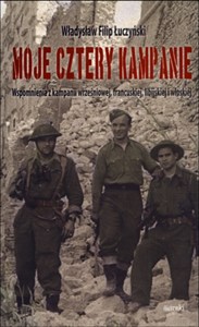 Picture of Moje cztery kampanie Wspomnienia z kampanii wrześniowej, francuskiej, libijskiej i włoskiej