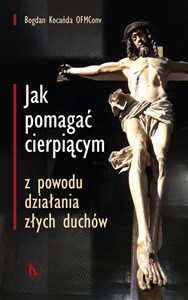 Obrazek Jak pomagać cierpiącym z powodu działania złych duchów