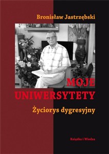 Picture of Moje uniwersytety Życiorys dygresyjny