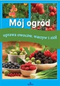 Obrazek Mój ogród uprawa owoców, warzyw i ziół
