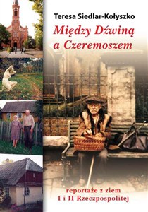 Obrazek Między Dźwiną a Czeremoszem Reportaże z ziem I i II Rzeczpospolitej