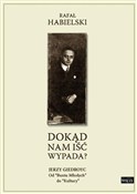 Dokąd nam ... - Rafał Habielski -  Książka z wysyłką do UK