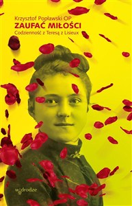 Obrazek Zaufać Miłości. Codzienność z Teresą z Lisieux