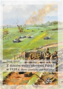 Obrazek Z dziejów wojny obronnej Polski w 1939 r Bitwa graniczna pod Pszczyną